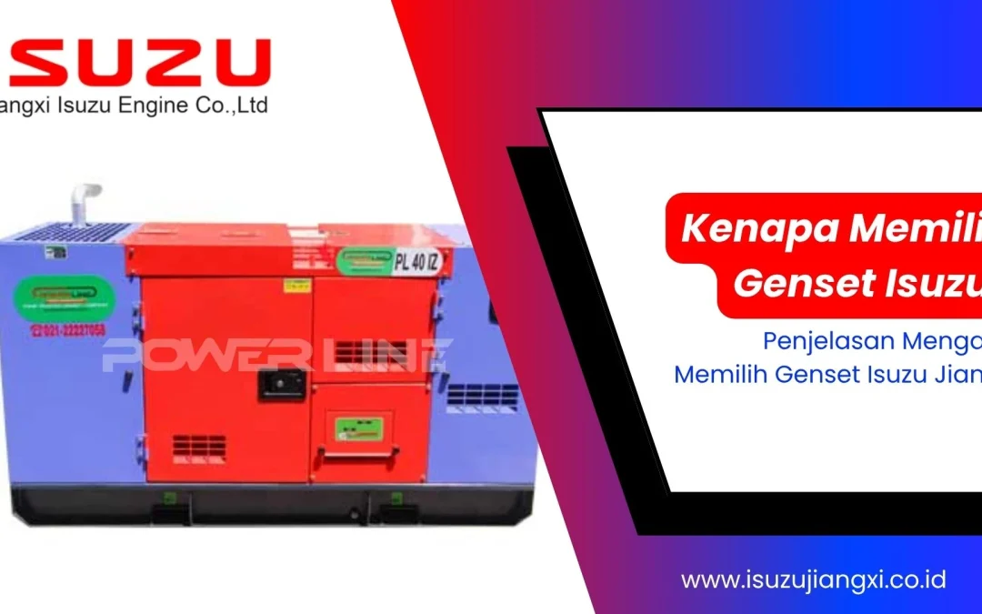 Mengapa Memilih Genset Isuzu Jiangxi? Ini Penjelasannya!