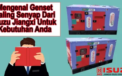 Mengenal Genset Paling Senyap Dari Isuzu Jiangxi Untuk Kebutuhan Anda