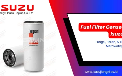 Fuel Filter Genset Isuzu: Fungsi, Peran, & Tips Merawatnya!