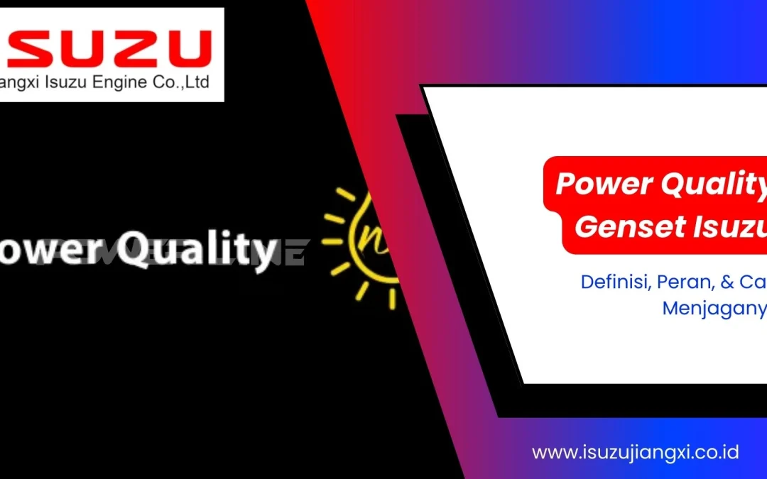 Power Quality Genset Isuzu: Definisi, Peran, & Cara Menjaganya!