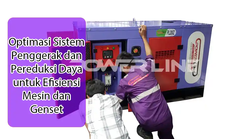 Optimasi Sistem Penggerak dan Pereduksi Daya untuk Efisiensi Mesin dan Genset